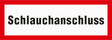 Schild mit Text Schlauchanschluss