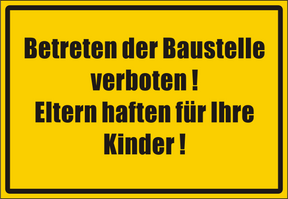 Schild "Betreten der Baustelle verboten, Eltern haften für ihre Kinder