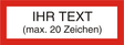 Ihr Text auf UV-echtem Druck 1-farbig max. 20 Zeichen