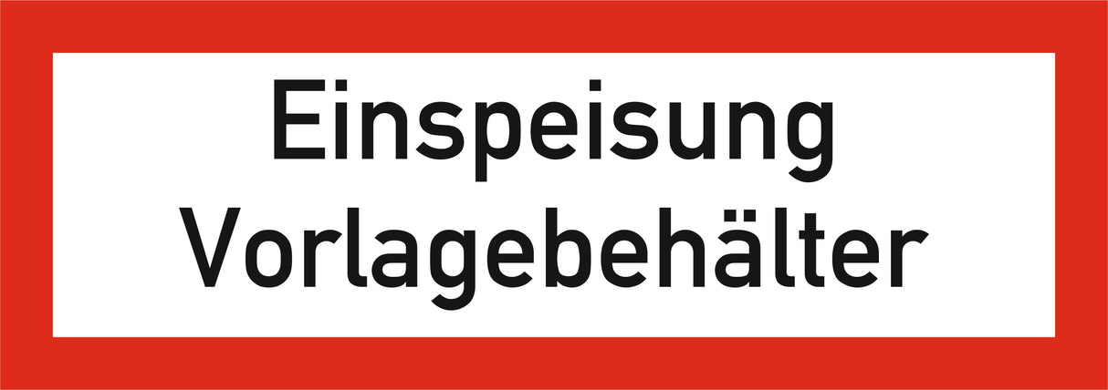 Schild mit Aufdruck "Einspeisung Vorlagebehälter"