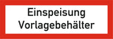 Schild mit Aufdruck "Einspeisung Vorlagebehälter"