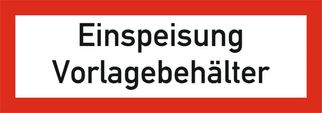 Schild mit Aufdruck "Einspeisung Vorlagebehälter"